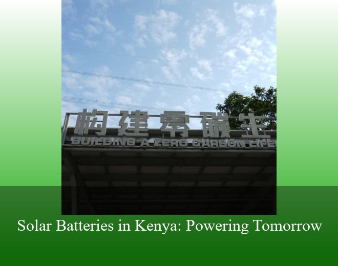 Solar Batteries in Kenya: Powering Tomorrow